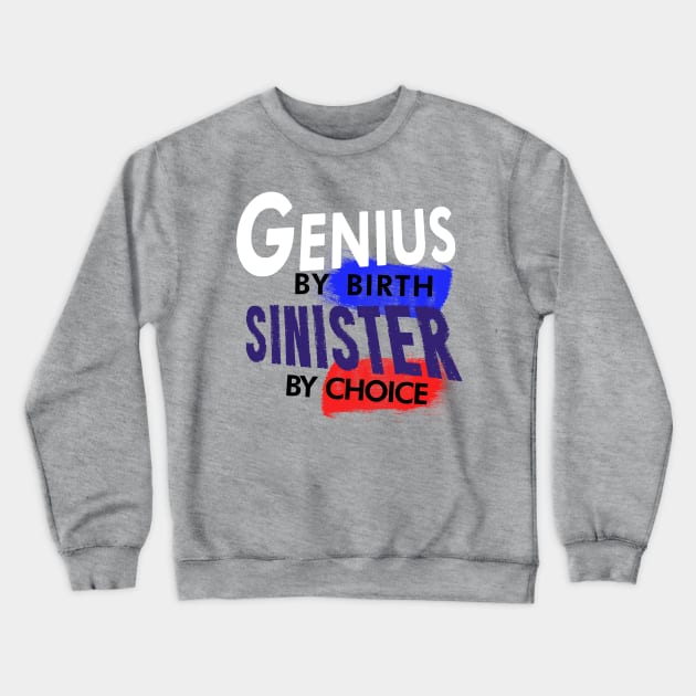 Sinister by Choice Crewneck Sweatshirt by Lore Vendibles